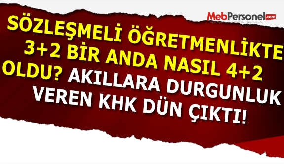 Sözleşmeli Öğretmenlikte 3+2 bir anda nasıl 4+2 oldu?