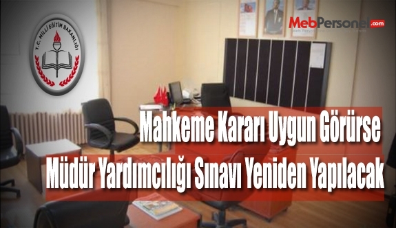 Mahkeme Kararı Uygun Görürse Müdür Yardımcılığı Sınavı Yeniden Yapılacak