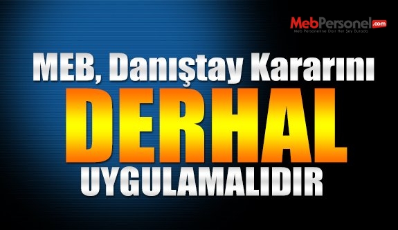 MEB, Danıştay'ın Kararını Acilen Uygulamalıdır