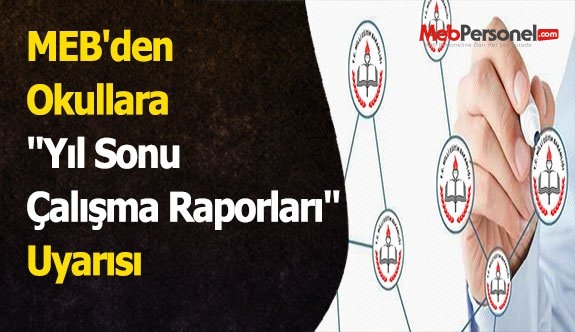 MEB'den Okullara ''Yıl Sonu Çalışma Raporları'' Uyarısı
