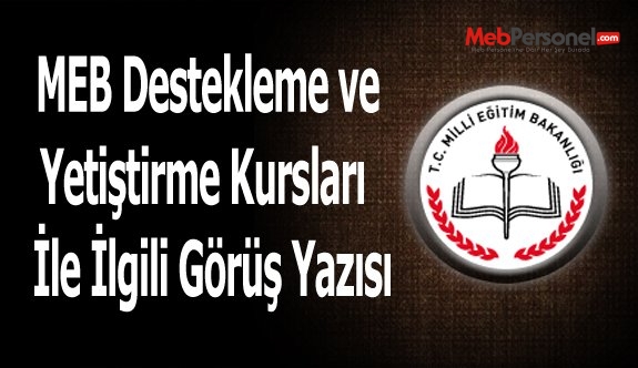 MEB Destekleme ve Yetiştirme Kursları  İle İlgili Görüş Yazısı