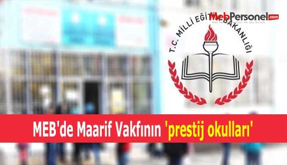MEB'de Maarif Vakfının 'prestij okulları'