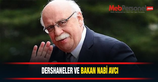 Dershaneler ve Bakan Nabi AVCI