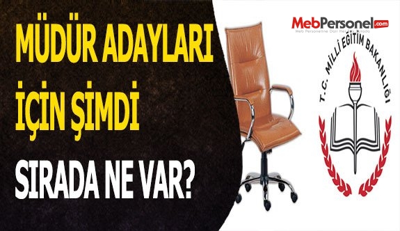 Müdür Adayları İçin Şimdi Sırada Ne Var?