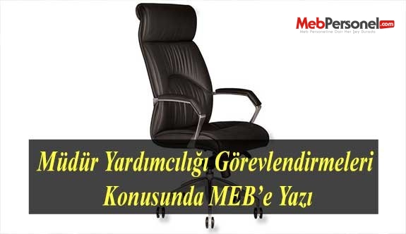 Müdür Yardımcılığı Görevlendirmeleri Konusunda MEB’e Yazı