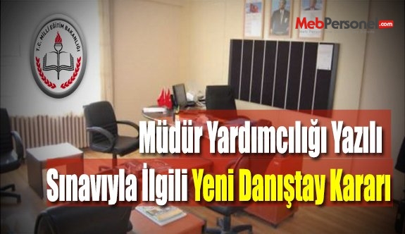 Müdür Yardımcılığı Yazılı Sınavıyla İlgili Yeni Danıştay Kararı