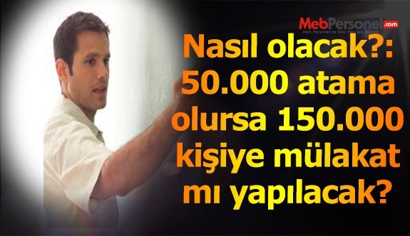 Mülakatla Öğretmen Ataması Nasıl Olacak?