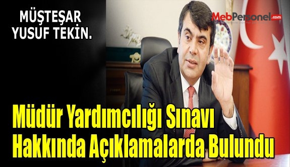Müsteşar Yusuf Tekin  Müdür Yardımcılığı Sınavı Hakkında Açıklamalarda Bulundu