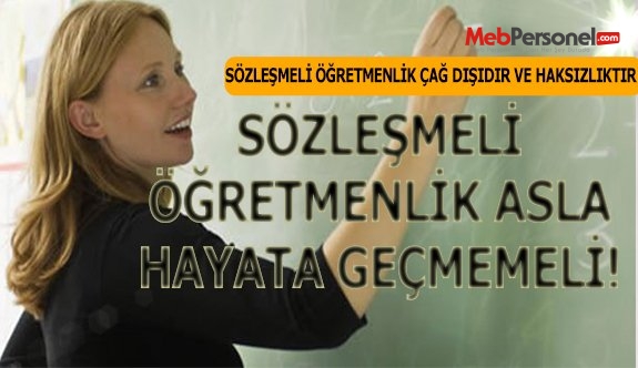 Sözleşmeli Öğretmen Uygulaması Öğretmenlere Saygısızlıktır