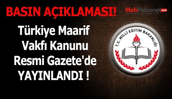 Türkiye Maarif Vakfı Kanunu Resmi Gazete'de YAYINLANDI !