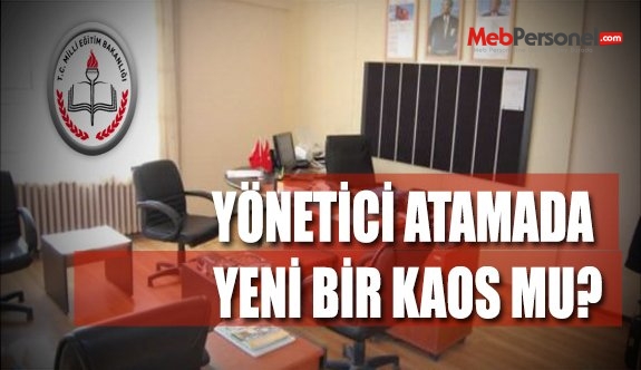 YÖNETİCİ ATAMADA YENİ BİR KAOS MU?