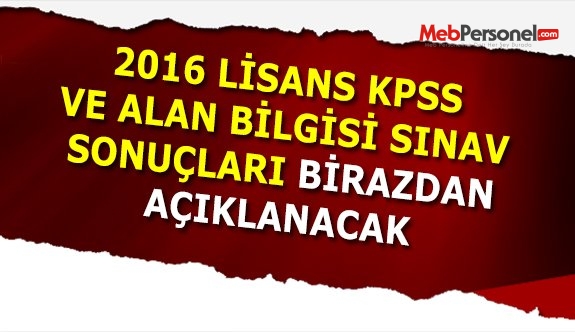 2016 Lisans KPSS Sonuçları Açıklanıyor