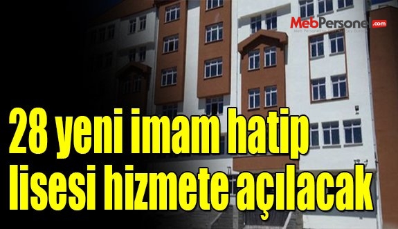 28 yeni imam hatip lisesi hizmete açılacak