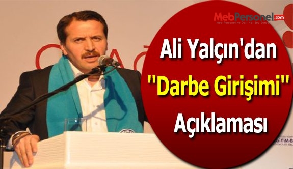Ali Yalçın'dan ''Darbe Girişimi'' Açıklaması