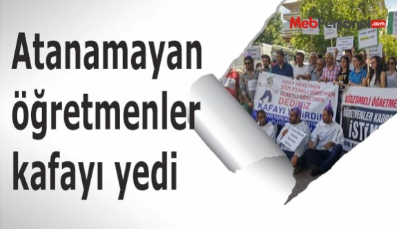 Atanamayan öğretmenler kafayı yedi