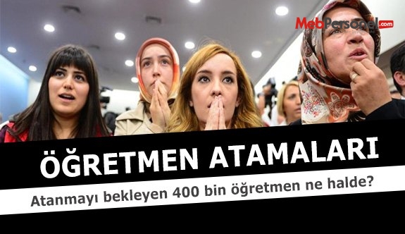 Atanmayı bekleyen 400 bin öğretmen ne halde?