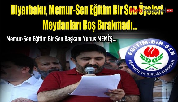 Diyarbakır, Memur-Sen Eğitim Bir Sen Üyeleri Meydanları Boş Bırakmadı...