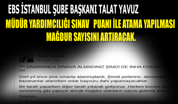 EBS Şube Başkanı Talat YAVUZ: Müdür yardımcılığı sınav puanına göre atama mağdur sayısını artıracak.