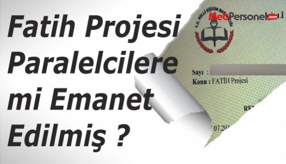 Fatih Projesi Paralelcilere mi Emanet Edilmiş ?