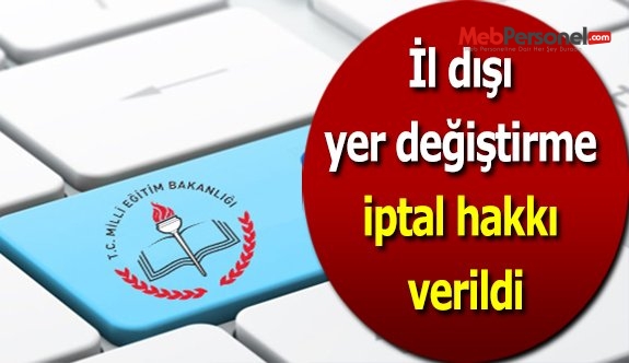 İl dışı yer değiştirme iptal hakkı verildi