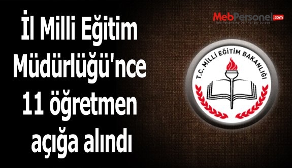 İl Milli Eğitim Müdürlüğü'nce 11 öğretmen açığa alındı