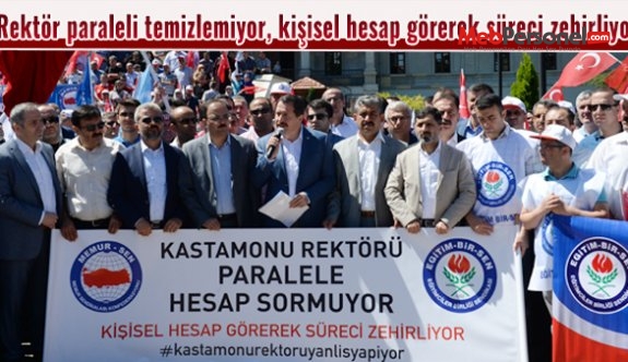 Kastamonu Üniversitesi Rektörü paraleli temizlemiyor, kişisel hesap görerek süreci zehirliyor