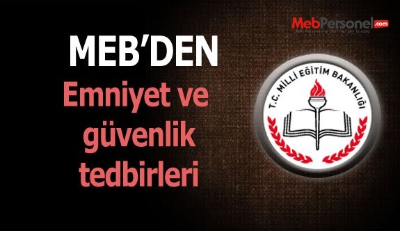 MEB'den emniyet ve güvenlik tedbirleri yazısı
