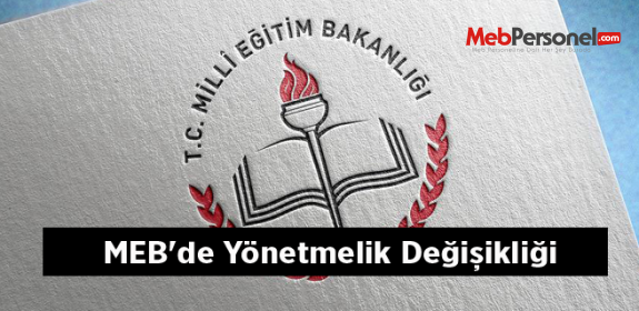 MEB'DE 2 YÖNETMELİK DEĞİŞKLİĞİ RESMİ GAZETEDE YAYIMLANDI.