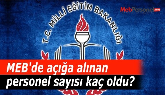 MEB'de açığa alınan personel sayısı kaç oldu?