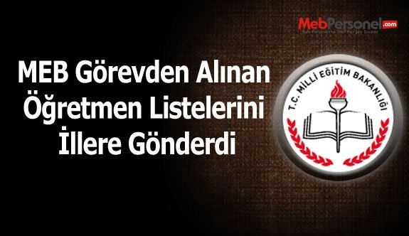 MEB Görevden Alınan Öğretmen Listelerini İllere Gönderdi