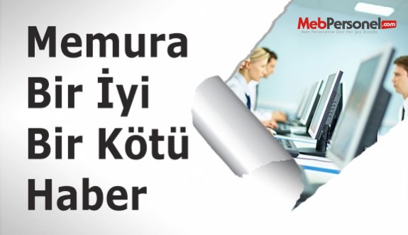 Memura Bir İyi Bir Kötü Haber