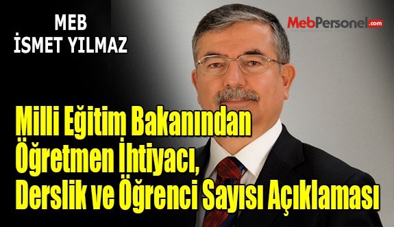 Milli Eğitim Bakanından Öğretmen İhtiyacı, Derslik ve Öğrenci Sayısı Açıklaması