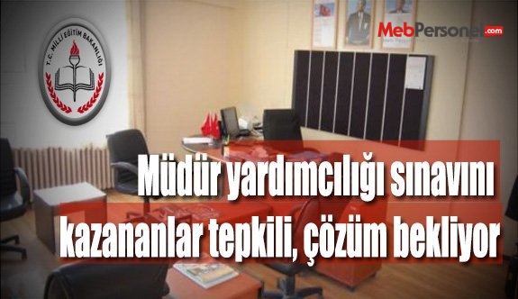 Müdür yardımcılığı sınavını kazananlar tepkili, çözüm bekliyor
