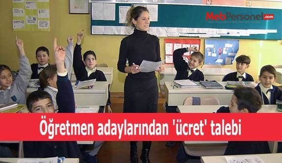 Öğretmen adaylarından 'ücret' talebi