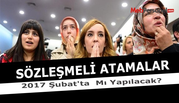 Sözleşmeli Öğretmen Atamaları, 2017 Şubat'ta  Mı Yapılacak?