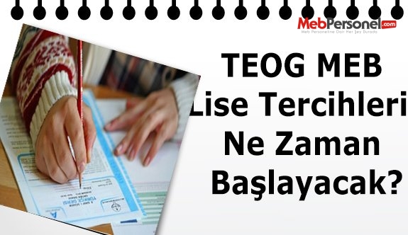 TEOG MEB Lise Tercihleri Ne Zaman Başlayacak?