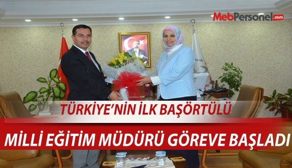 Türkiye'nin ilk başörtülü milli eğitim müdürü göreve başladı.