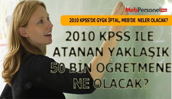 2010 Yılında Atanan Yaklaşık 50 Bin Öğretmenin Durumu ne?