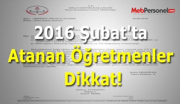 2016 Şubat'ta Atanan Öğretmenler Dikkat!