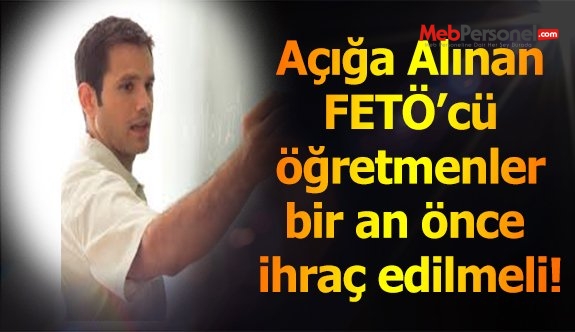 Açığa Alınan FETÖ'cü Öğretmenler Bir An Önce İhraç Edilmelidir