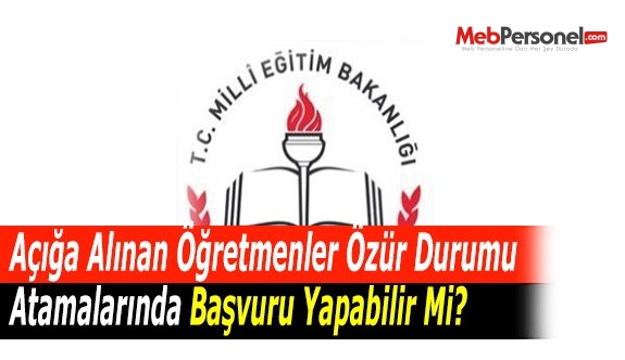 Açığa Alınan Öğretmenler Özür Durumu Atamalarında Başvuru Yapabilir Mi?