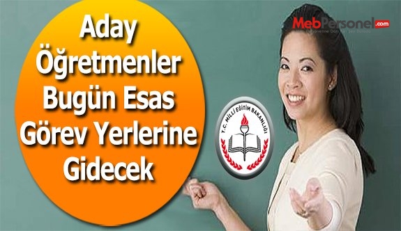Aday öğretmenler bugün esas görev yerlerine gidecek