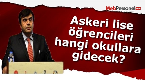 Askeri lise öğrencileri hangi okullara gidecek?