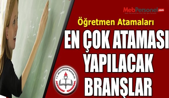 En Fazla Ataması Yapılacak 10 Branş