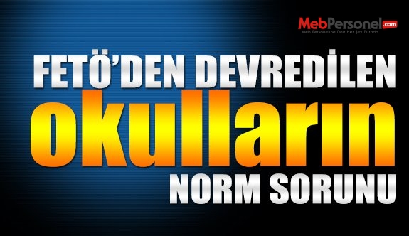 Fetö'den Devredilen Okulların Norm Sorunu