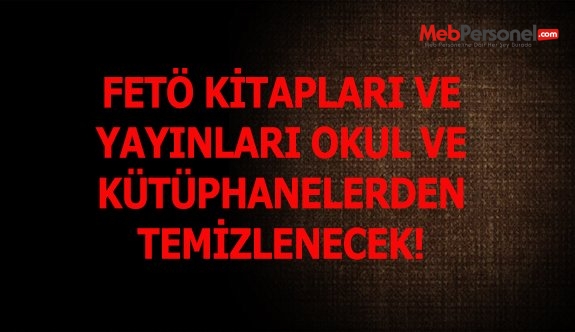 FETÖ yayınları okul ve kütüphanelerden atılacak