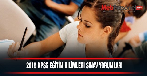 KPSS Eğitim Bilimleri Soruları Yorumları 4 Temmuz 2015