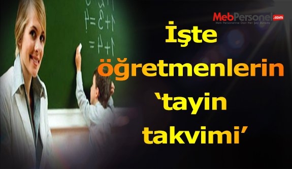 İşte öğretmenlerin ‘tayin takvimi’