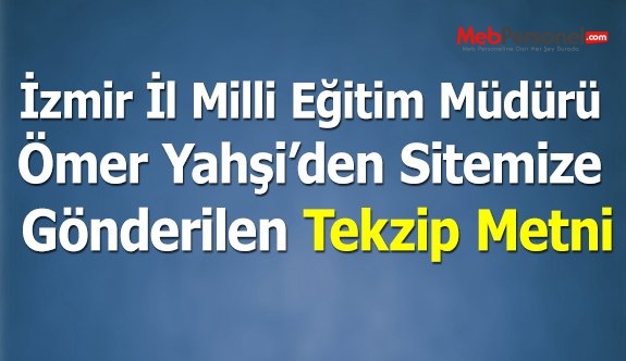 İzmir İl Milli Eğitim Müdürü Ömer Yahşi'den Sitemize Gönderilen Tekzip Metni