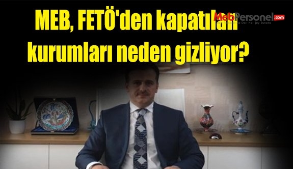MEB, FETÖ'den kapatılan kurumları neden gizliyor?